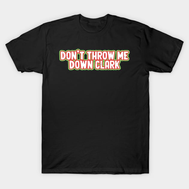 Don't Throw Me Down Clark T-Shirt by OliverIsis33